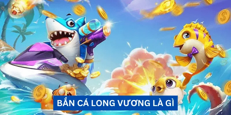 ban-ca-long-vuong-la-gi
